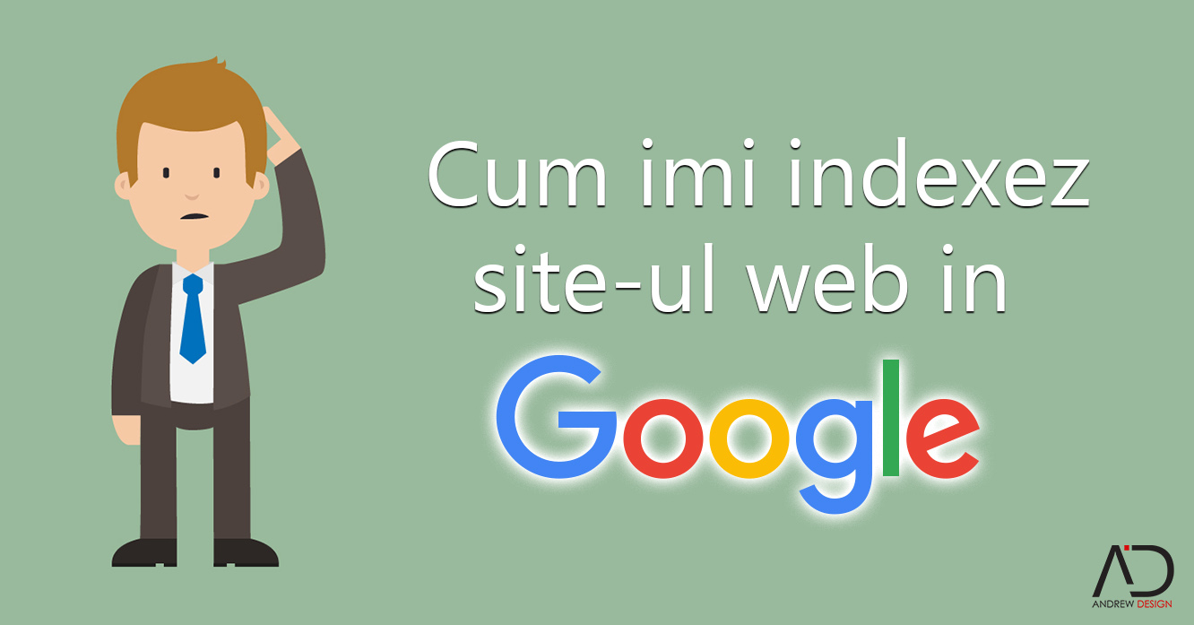cum imi indexez site-ul in google